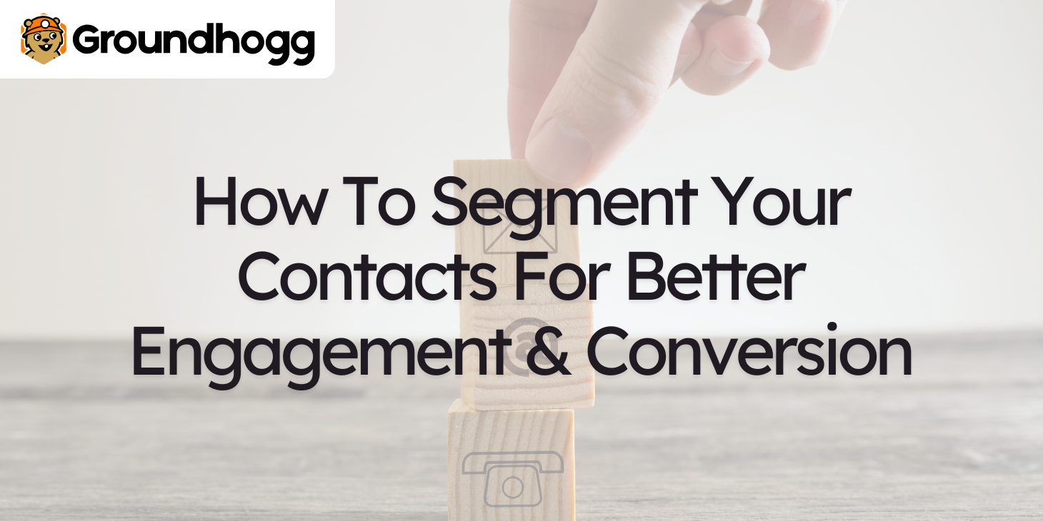 How To Segment Your Contacts For Better Engagement & Conversion