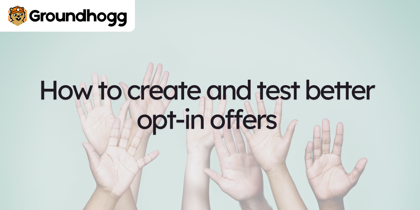 How to create and test better opt-in offers