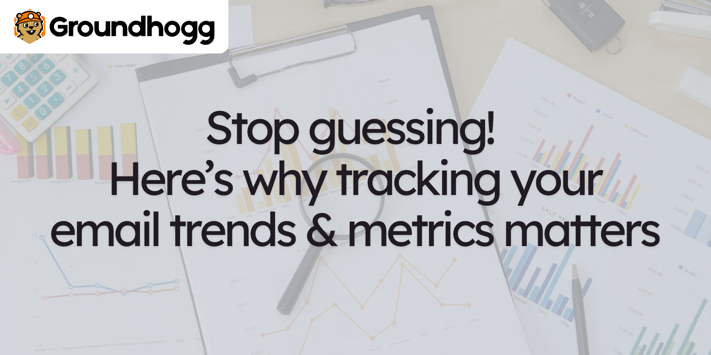 Stop guessing! Here’s why tracking your email trends & metrics matters